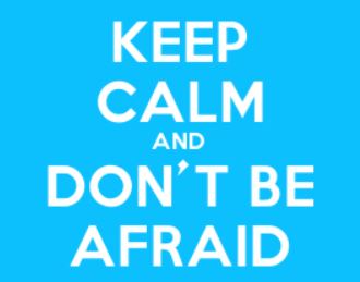don't be afraid
