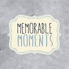 memorable moments