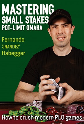 Fernando Habeggar Mastering Small Stakes Pot-Limit Omaha
