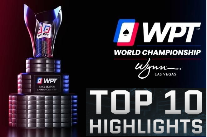 top 10 highlights WPT World Championship