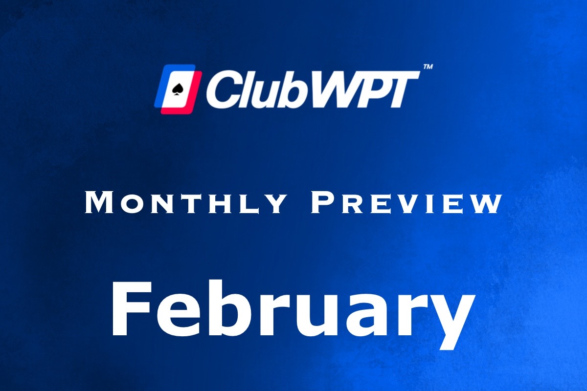 ClubWPT Monthly Preview February