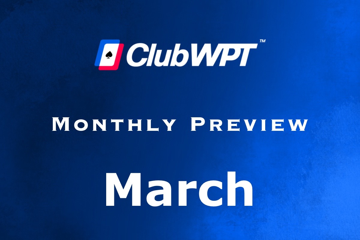 ClubWPT Monthly Preview March