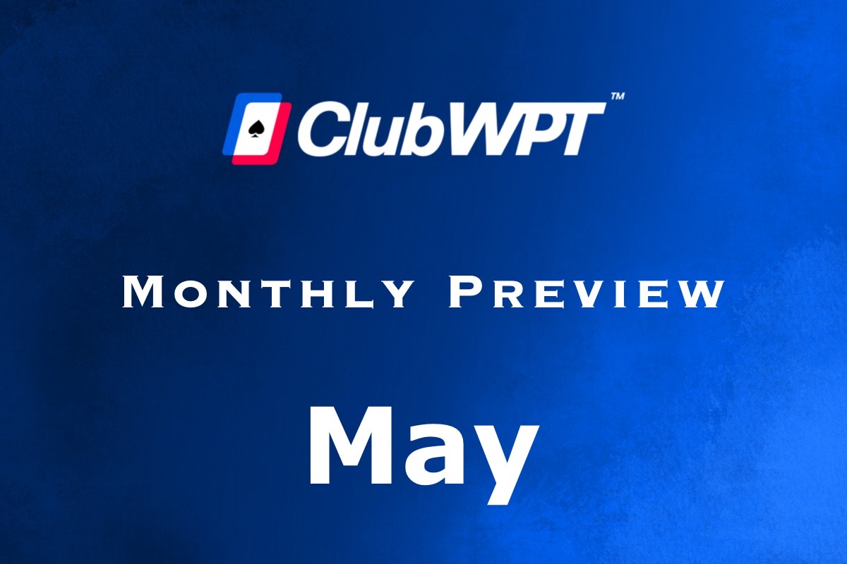 ClubWPT Monthly Preview May