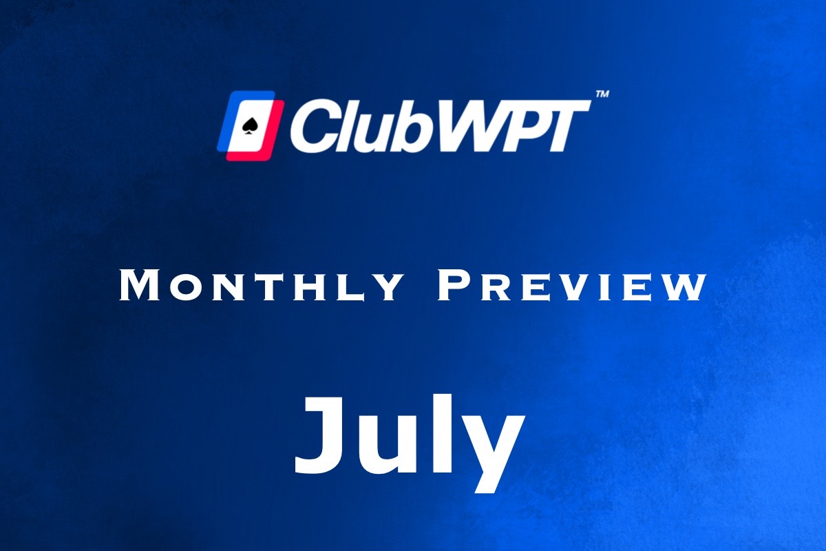 ClubWPT Monthly Preview July