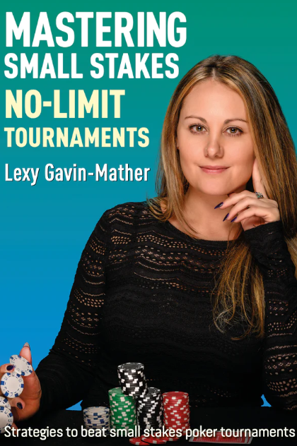 Mastering Small Stakes No-Limit Hold'em Tournaments